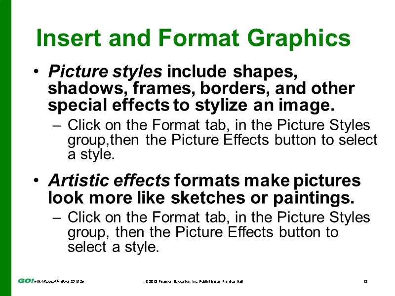 Insert and Format Graphics Picture styles include shapes, shadows, frames, borders, and other special